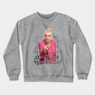 Kim Woodburn You Horrible People Crewneck Sweatshirt